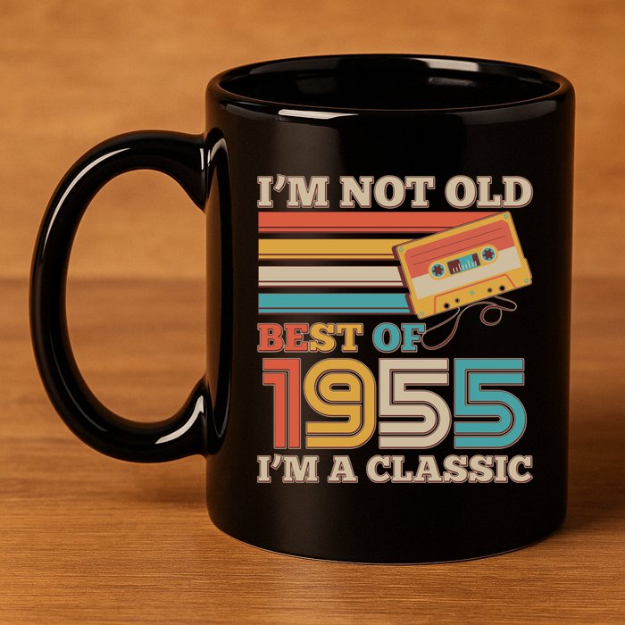 Im Not Old Best Of 1955 Im A Classic 70th Birthday 11oz C Handle Ceramic Mug