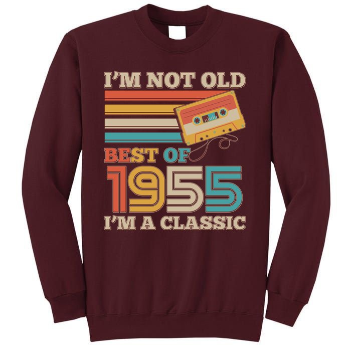 Im Not Old Best Of 1955 Im A Classic 70th Birthday Tall Sweatshirt