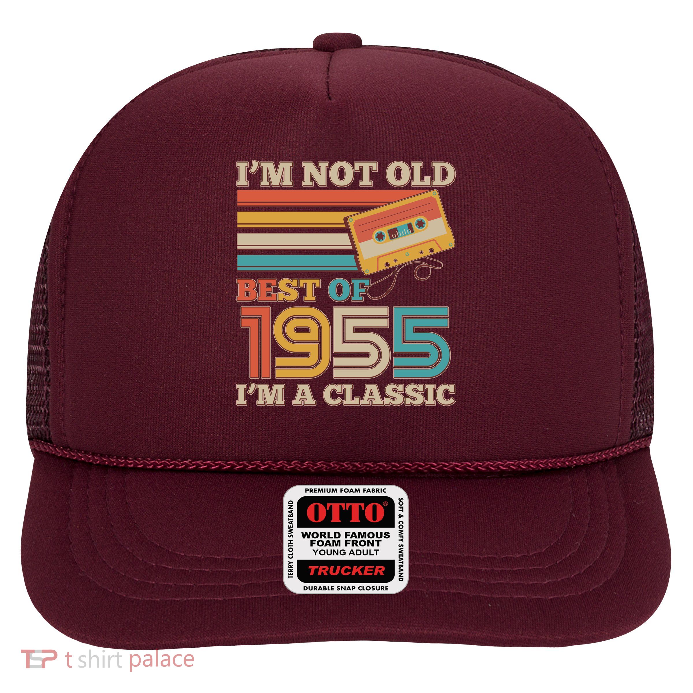 Im Not Old Best Of 1955 Im A Classic 70th Birthday Trucker Hat