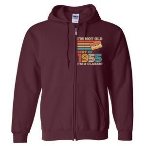 Im Not Old Best Of 1955 Im A Classic 70th Birthday Full Zip Hoodie