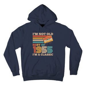 Im Not Old Best Of 1955 Im A Classic 70th Birthday Tall Hoodie