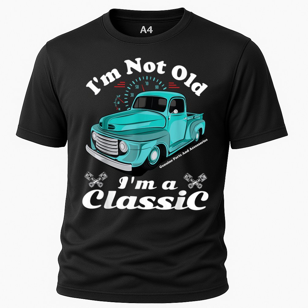 I'm Not Old I'm A Classic Vintage Car Truck Birthday Shirt Cooling Performance Crew T-Shirt
