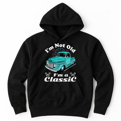 I'm Not Old I'm A Classic Vintage Car Truck Birthday Shirt Hoodie