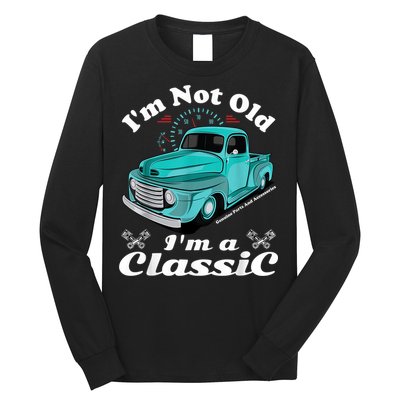 I'm Not Old I'm A Classic Vintage Car Truck Birthday Shirt Long Sleeve Shirt