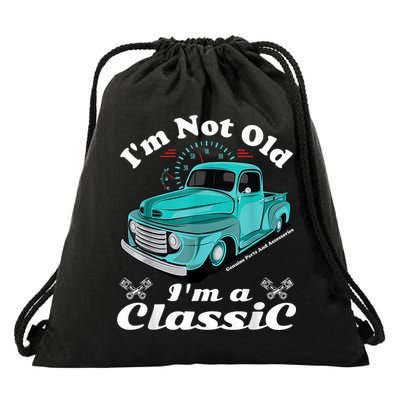 I'm Not Old I'm A Classic Vintage Car Truck Birthday Shirt Drawstring Bag