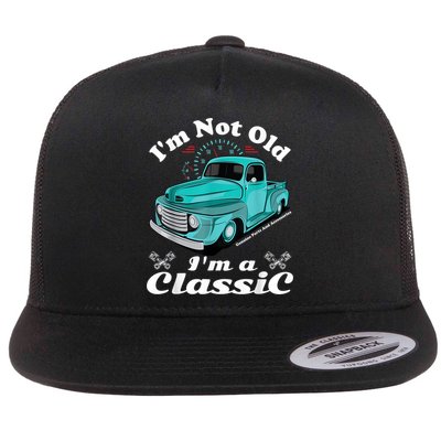 I'm Not Old I'm A Classic Vintage Car Truck Birthday Shirt Flat Bill Trucker Hat