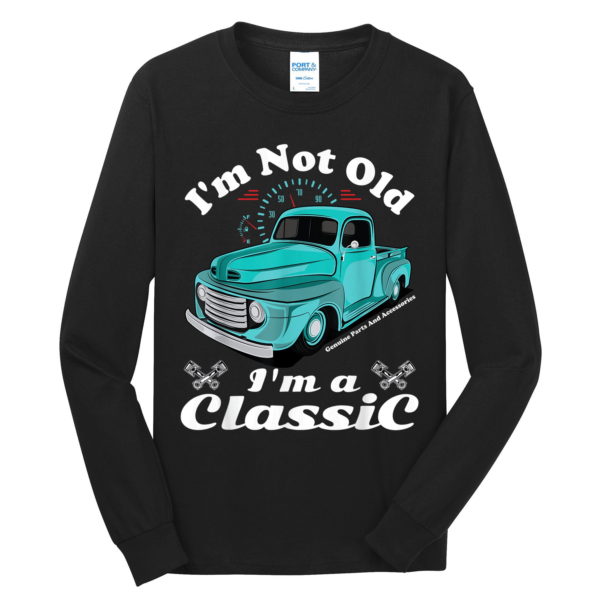I'm Not Old I'm A Classic Vintage Car Truck Birthday Shirt Tall Long Sleeve T-Shirt