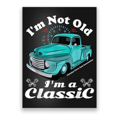 I'm Not Old I'm A Classic Vintage Car Truck Birthday Shirt Poster