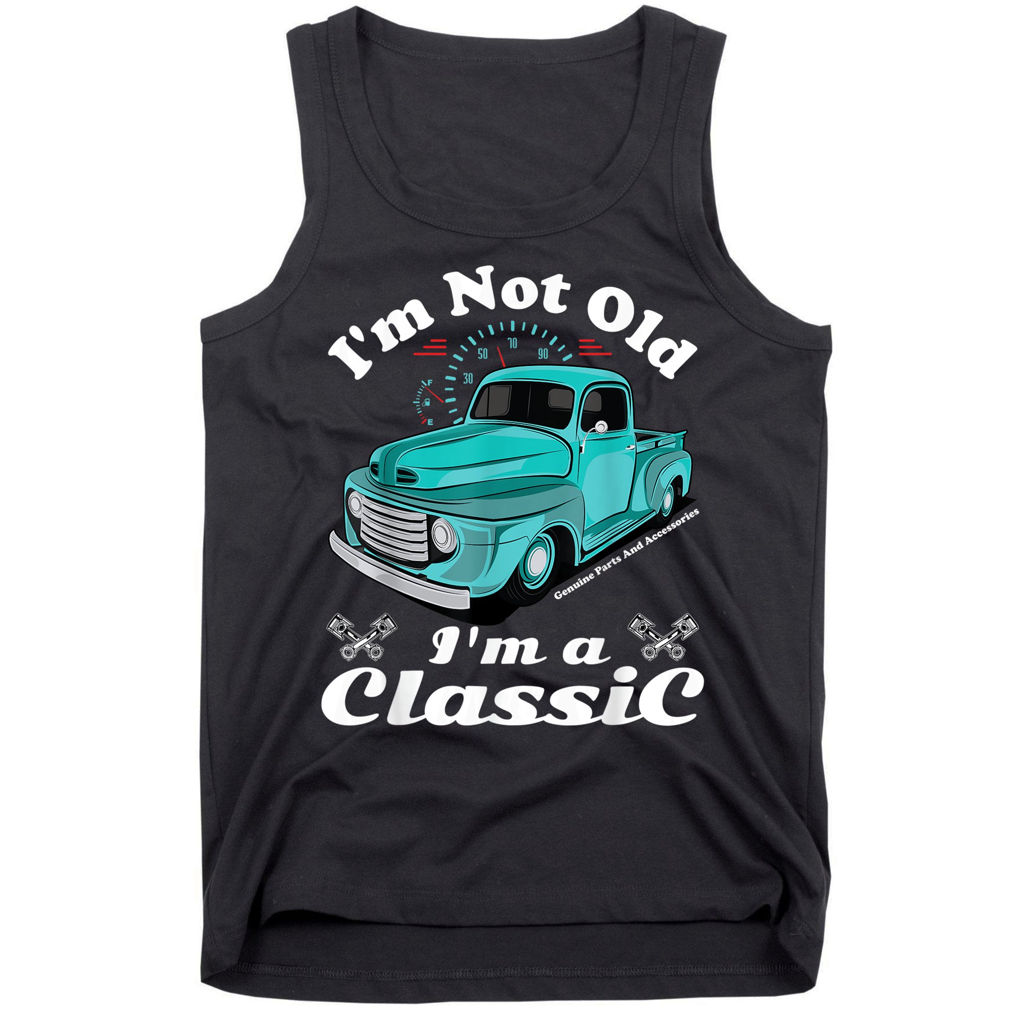 I'm Not Old I'm A Classic Vintage Car Truck Birthday Shirt Tank Top