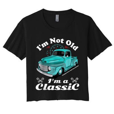 I'm Not Old I'm A Classic Vintage Car Truck Birthday Shirt Women's Crop Top Tee