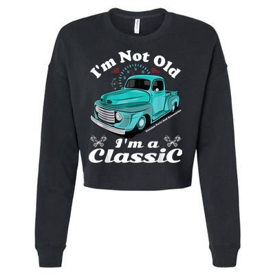 I'm Not Old I'm A Classic Vintage Car Truck Birthday Shirt Cropped Pullover Crew