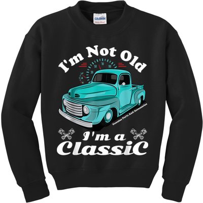 I'm Not Old I'm A Classic Vintage Car Truck Birthday Shirt Kids Sweatshirt