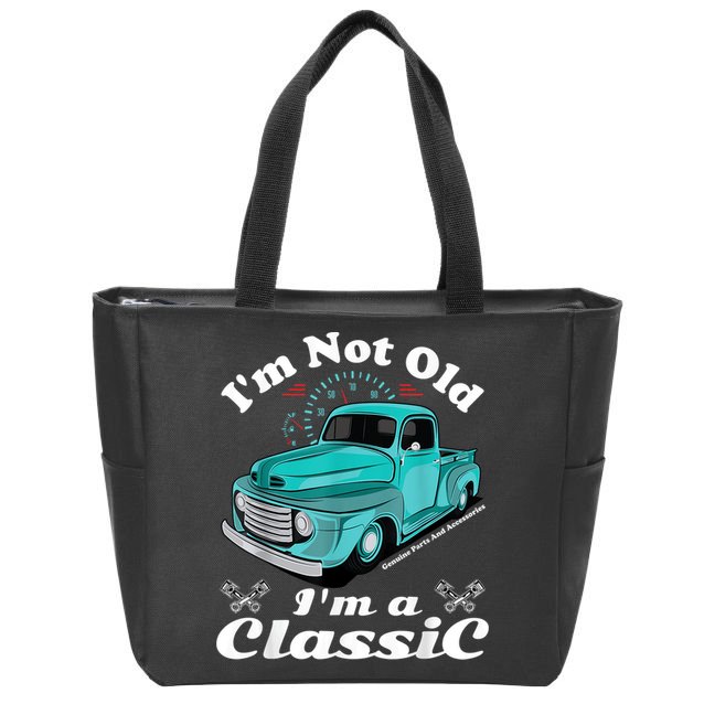 I'm Not Old I'm A Classic Vintage Car Truck Birthday Shirt Zip Tote Bag