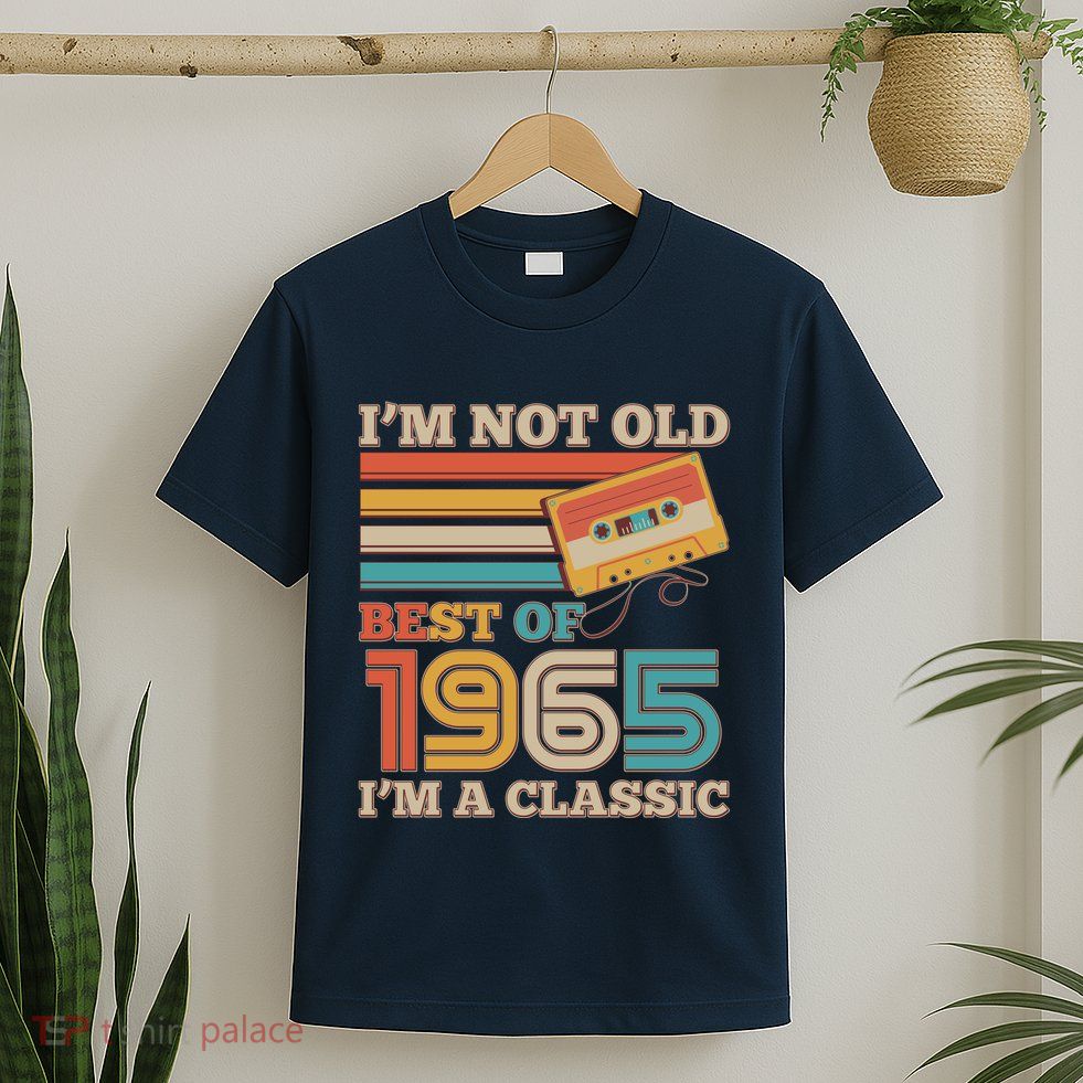 Im Not Old Best Of 1965 Im A Classic 60th Birthday T-Shirt
