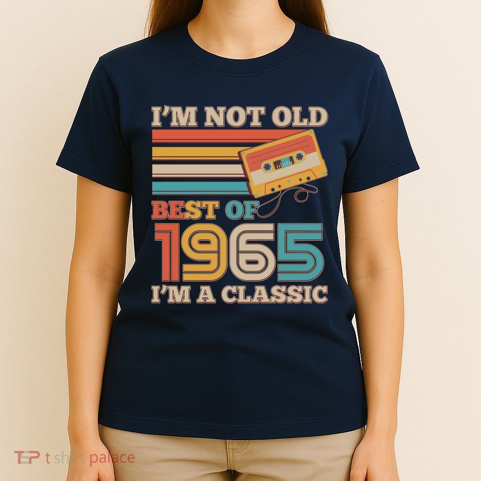 Im Not Old Best Of 1965 Im A Classic 60th Birthday T-Shirt