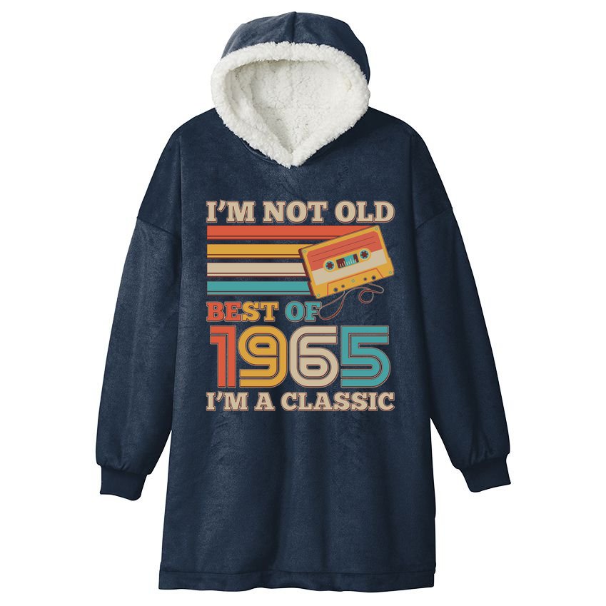 Im Not Old Best Of 1965 Im A Classic 60th Birthday Hooded Wearable Blanket