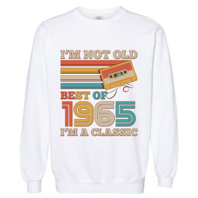 Im Not Old Best Of 1965 Im A Classic 60th Birthday Garment-Dyed Sweatshirt