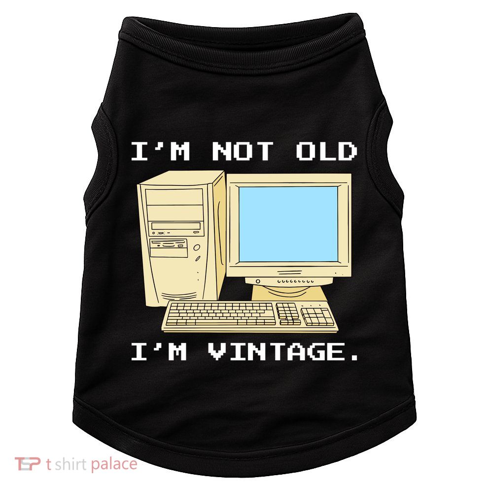 I'm Not Old I'm Vintage Funny Computer Doggie Tank