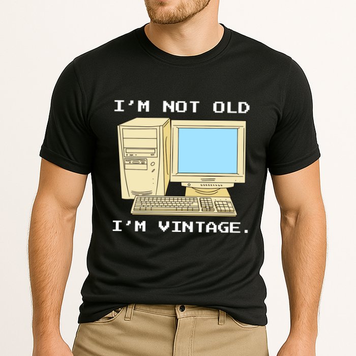 I'm Not Old I'm Vintage Funny Computer Performance Shirt