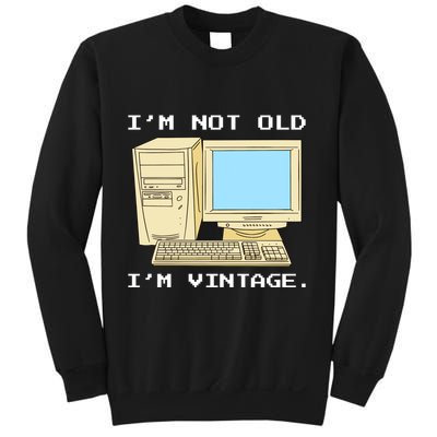 I'm Not Old I'm Vintage Funny Computer Sweatshirt