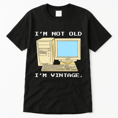 I'm Not Old I'm Vintage Funny Computer Tall T-Shirt