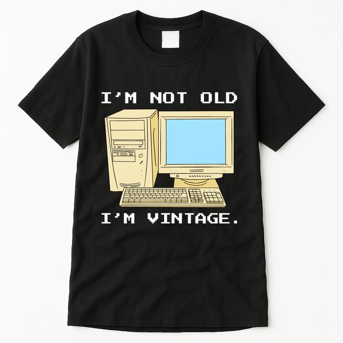I'm Not Old I'm Vintage Funny Computer Tall T-Shirt