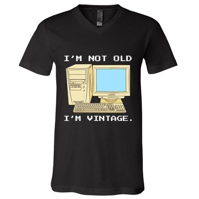 I'm Not Old I'm Vintage Funny Computer V-Neck T-Shirt