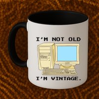I'm Not Old I'm Vintage Funny Computer Coffee Mug