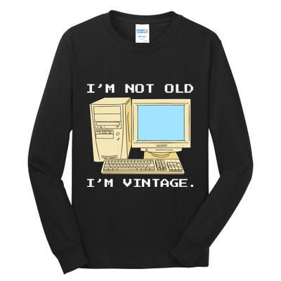 I'm Not Old I'm Vintage Funny Computer Tall Long Sleeve T-Shirt