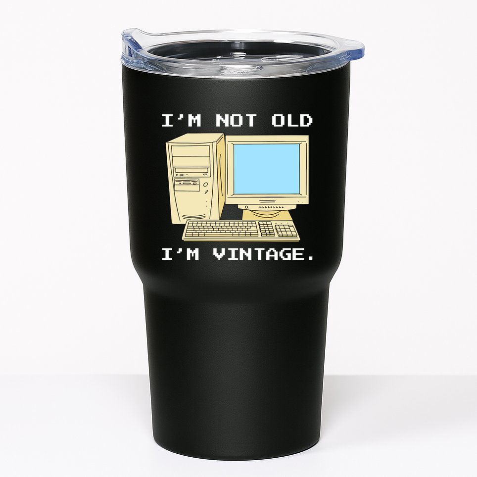 I'm Not Old I'm Vintage Funny Computer Tumbler