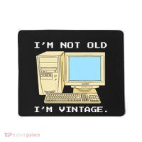 I'm Not Old I'm Vintage Funny Computer Mousepad