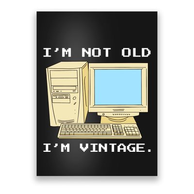 I'm Not Old I'm Vintage Funny Computer Poster