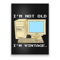 I'm Not Old I'm Vintage Funny Computer Poster