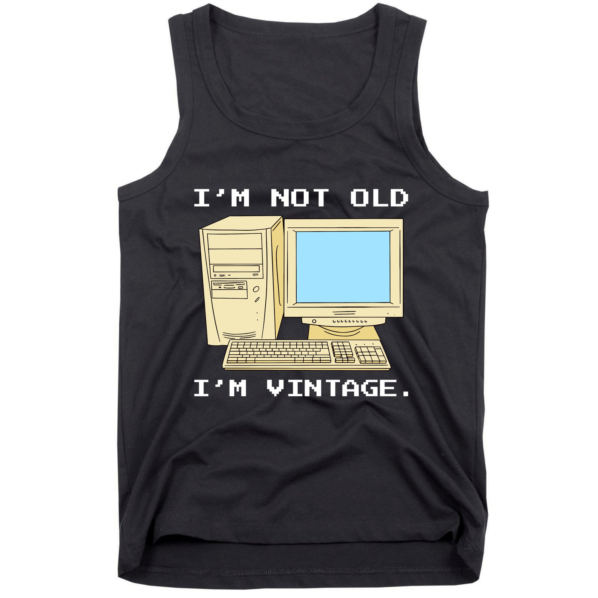 I'm Not Old I'm Vintage Funny Computer Tank Top