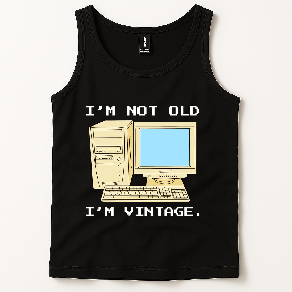 I'm Not Old I'm Vintage Funny Computer Tank Top