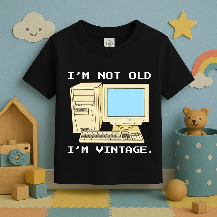 I'm Not Old I'm Vintage Funny Computer Toddler T-Shirt