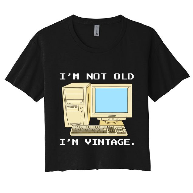 I'm Not Old I'm Vintage Funny Computer Crop Top
