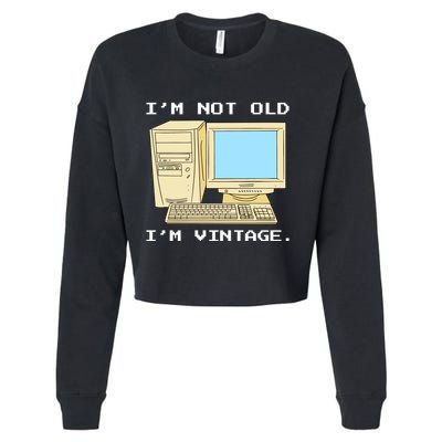 I'm Not Old I'm Vintage Funny Computer Cropped Pullover Crew