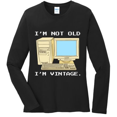 I'm Not Old I'm Vintage Funny Computer Ladies Long Sleeve Shirt