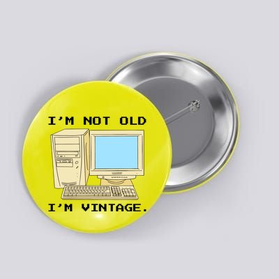 I'm Not Old I'm Vintage Funny Computer Button