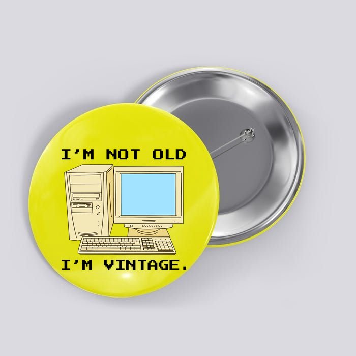 I'm Not Old I'm Vintage Funny Computer Button