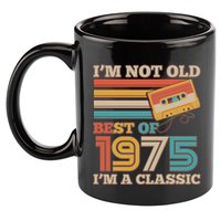 Im Not Old Best Of 1975 Im A Classic 50th Birthday 11oz C Handle Ceramic Mug