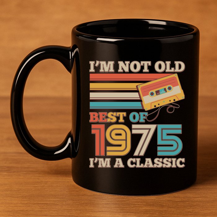 Im Not Old Best Of 1975 Im A Classic 50th Birthday 11oz C Handle Ceramic Mug