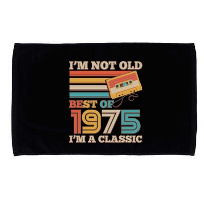 Im Not Old Best Of 1975 Im A Classic 50th Birthday Microfiber Hand Towel