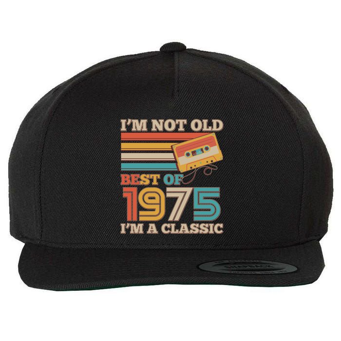 Im Not Old Best Of 1975 Im A Classic 50th Birthday Wool Snapback Cap