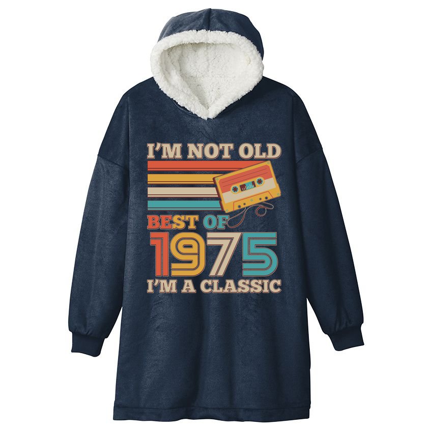 Im Not Old Best Of 1975 Im A Classic 50th Birthday Hooded Wearable Blanket