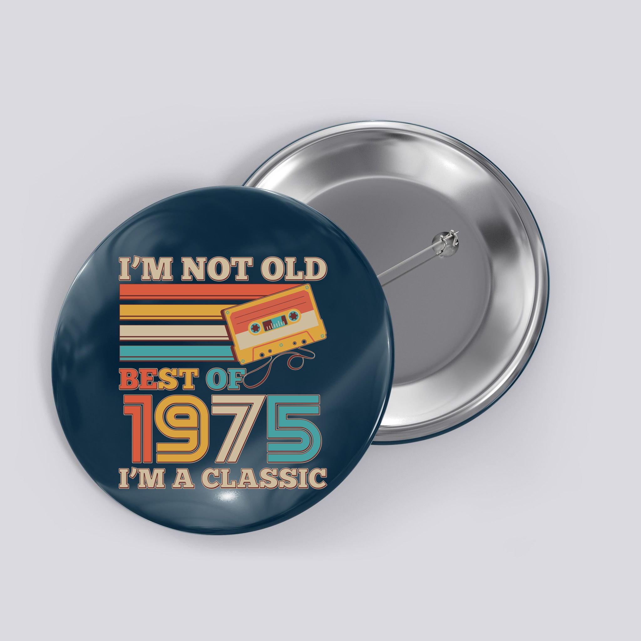 Im Not Old Best Of 1975 Im A Classic 50th Birthday Button