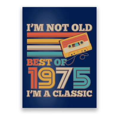Im Not Old Best Of 1975 Im A Classic 50th Birthday Poster