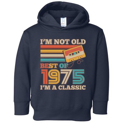 Im Not Old Best Of 1975 Im A Classic 50th Birthday Toddler Hoodie