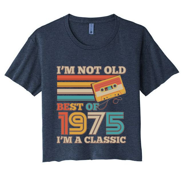 Im Not Old Best Of 1975 Im A Classic 50th Birthday Crop Top